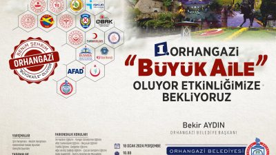 Orhangazi Belediyesi, “Orhangazi BüyükAile Oluyor Etkinliği ‘ne hazırlanıyor. Belediye bu