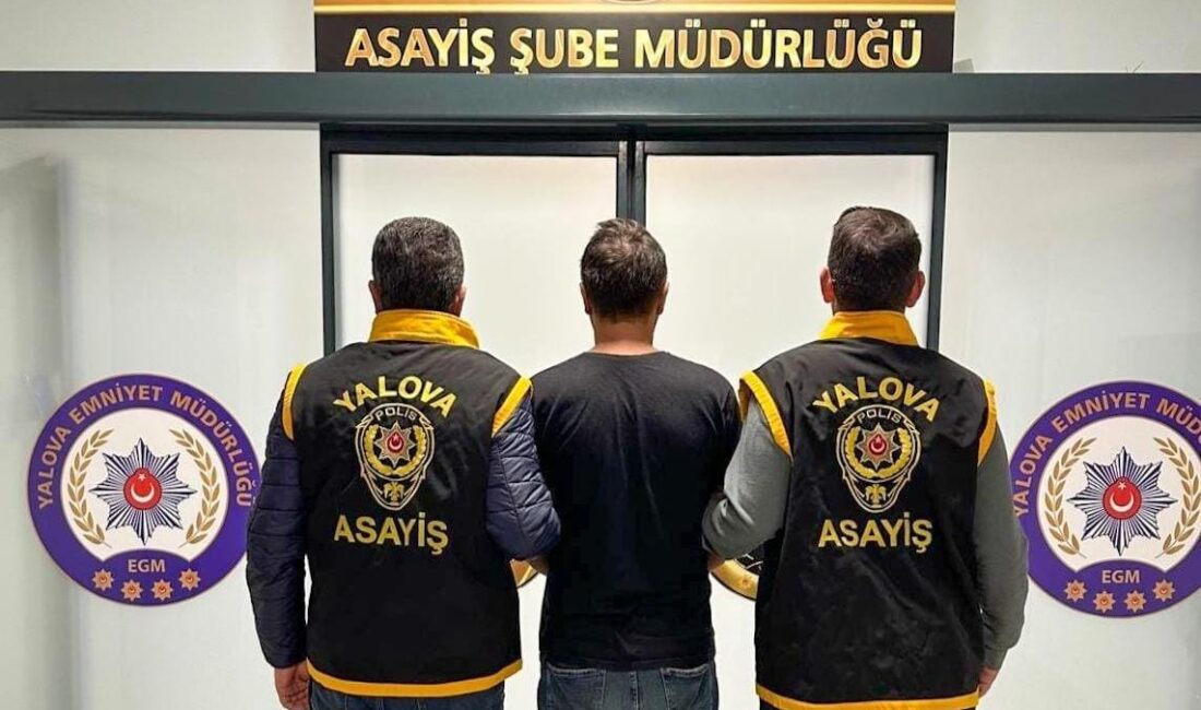 Yalova Emniyet Müdürlüğü Asayiş Şube Müdürlüğü ekipleri, aranan şahısların yakalanmasına