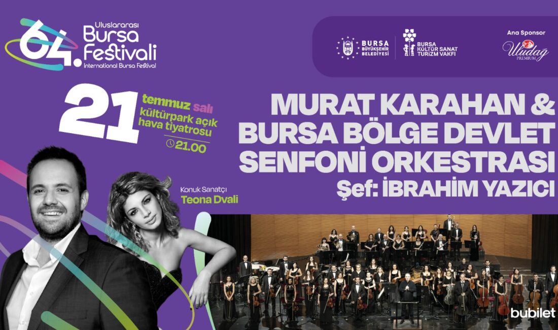 Uluslararası Bursa Festivali’nin 64’üncüsü, 21 Temmuz Salı günü dünyaca ünlü