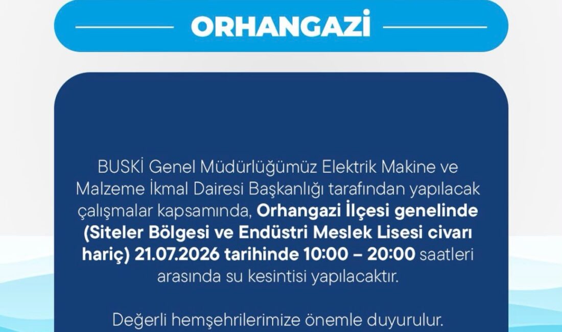 Orhangazi'de yarın geniş kapsamlı bir su kesintisi yaşanacak. BUSKİ bünyesinde