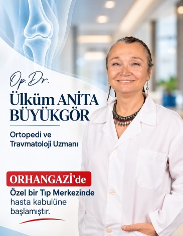 Ortopedi ve Travmatoloji Uzmanı Op. Dr. Ülküm Anita Büyükgör, Orhangazi